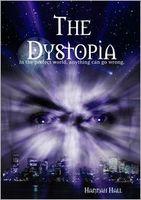 The Dystopia: In the Perfect World, Anything Can Go Wrong
