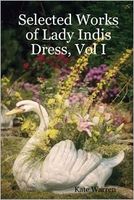 Selected Works of Lady Indis Dress, Vol I