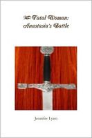 Cover of Fatal Woman: Anastasia's Battle by Jennifer Lynn