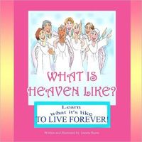 Cover of What is Heaven Like? by Joanne Burns