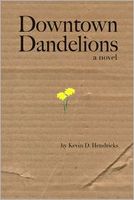 Cover of Downtown Dandelions by Kevin D. Hendricks