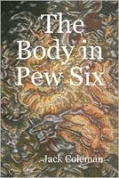 Cover of The Body in Pew Six by Jack Coleman