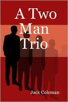 Cover of A Two Man Trio by Jack Coleman