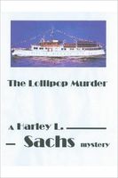 Cover of The Lollipop Murder by Harley L. Sachs