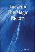 Cover of Lucy and the Magic Factory by Joe DeMonte
