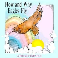 Cover of How and Why Eagles Fly by Joanne Burns