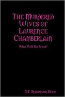 Cover of The Murdered Wives of Laurence Chamberlain by M.E. Robertson-Hoon