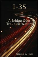 Cover of I-35: A Bridge Over Troubled Waters by George G. Motz