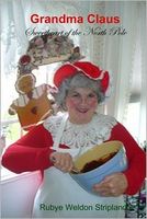 Cover of Grandma Claus: Sweetheart of the North Pole by Rubye Weldon Stripland