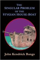 The Singular Problem of the Stygian House-Boat