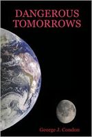 Cover of Dangerous Tomorrows by George J. Condon