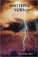 Cover of Shattered Vows by Crystal May