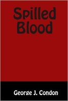 Cover of Spilled Blood by George J. Condon