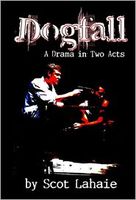 Cover of Dogfall: A Drama In Two Acts by Scot Lahaie