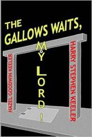 The Gallows Waits, My Lord!