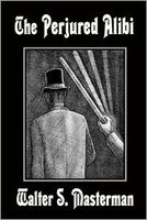 Cover of The Perjured Alibi by Walter S. Masterman