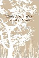Cover of Who's Afraid of the Pumpkin Man??? by Sean Dudley