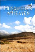 Cover of Mosquitoes In Heaven by J.A. Aarntzen
