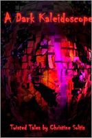 Cover of A Dark Kaleidoscope: The Perils of Melancholy by Christine Soltis