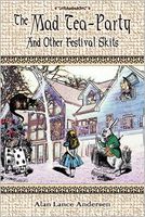 Cover of The Mad Tea Party And Other Festival Skits by Alan Lance Andersen