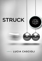 Cover of Struck, a Novella by Lucia Cascioli
