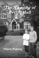 Cover of The Haunting of Evelyn Hall by Allison Nyssens
