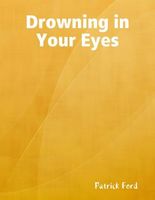 Cover of Drowning In Your Eyes by Patrick Ford
