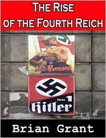 Cover of The Rise of the Fourth Reich by Brian Grant