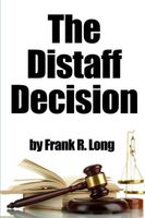 Cover of The Distaff Decision by Frank R. Long
