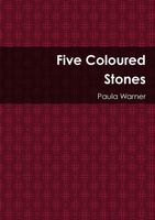 Cover of Five Coloured Stones by Paula Warner