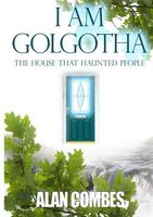 Cover of I Am Golgotha by Alan Combes