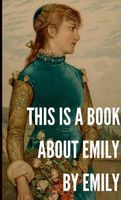 Cover of This is a Book About Emily by Emily by Jacob Milnestein