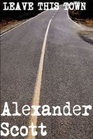 Cover of Leave This Town by Alexander Scott