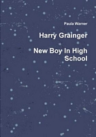 Cover of Harry Grainger New Boy in High School by Paula Warner