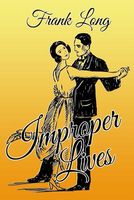 Cover of Improper Lives by Frank R. Long