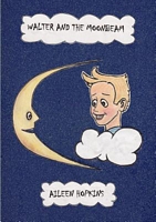 Cover of Walter and the Moonbeam by Aileen Hopkins