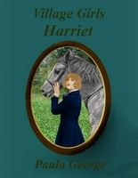 Cover of Village Girls - Harriet by Paula George