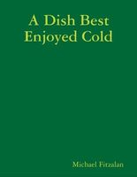 A Dish Best Enjoyed Cold