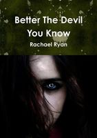 Cover of Better the Devil You Know by Rachael Ryan
