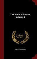 The World's Illusion, Volume 1