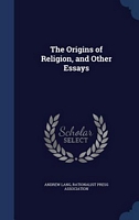 The Origins Of Religion, And Other Essays