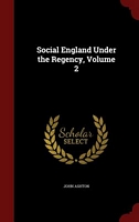 Social England Under The Regency, Volume 2