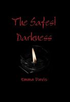 Cover of The Safest Darkness by Emma Davis
