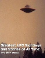 Cover of Greatest UFO Sighting and Stories of All Time: by Sean Mosley