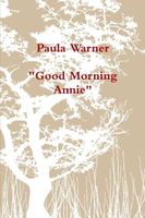 Cover of Good Morning Annie by Paula Warner