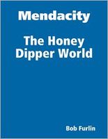 Cover of Mendacity - The Honey Dipper World by Bob Furlin