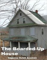 The Boarded-Up House