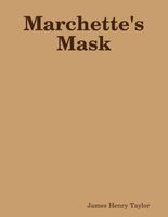 Cover of Marchette's Mask by James Henry Taylor