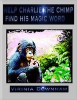 Cover of Help Charlie the Chimp Find His Magic Word by Virinia Downham