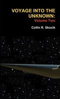 Cover of Voyage Into the Unknown: Volume Two by Collin R. Skocik